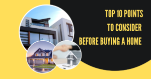 10 Points to consider before buying a Home