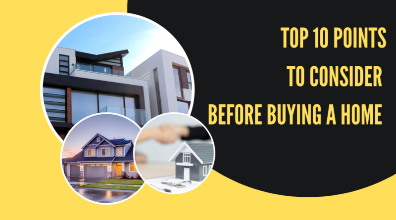 10 Points to consider before buying a Home